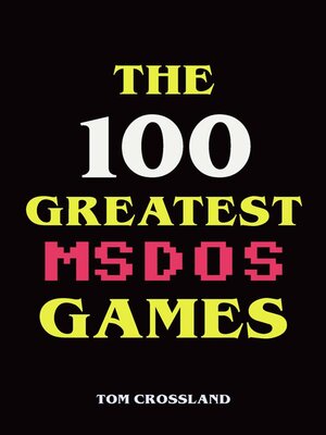 cover image of The 100 Greatest MSDOS Games